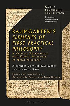 portada Baumgarten'S Elements of First Practical Philosophy: A Critical Translation With Kant'S Reflections on Moral Philosophy (Kant’S Sources in Translation) (en Inglés)