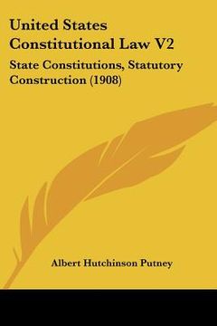 portada united states constitutional law v2: state constitutions, statutory construction (1908)