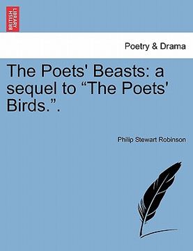 portada the poets' beasts: a sequel to "the poets' birds.." (en Inglés)