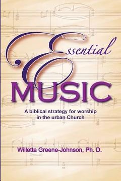 portada Essential Music: A Biblical Strategy for Worship in the Urban Church (en Inglés)