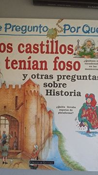 portada Los Castillos Tenian Foso: Y Otras Preguntas Sobre Historia