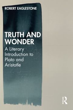 portada Truth and Wonder: A Literary Introduction to Plato and Aristotle (in English)