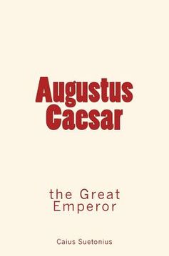 portada Augustus Caesar: the Great Emperor (en Inglés)