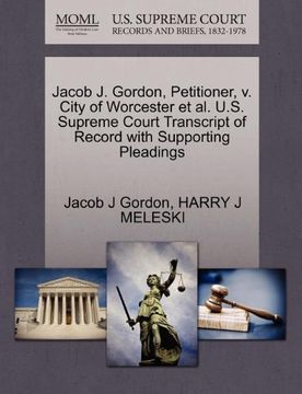 portada Jacob j. Gordon, Petitioner, v. City of Worcester et al. U. S. Supreme Court Transcript of Record With Supporting Pleadings (en Inglés)