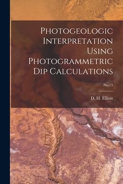 portada Photogeologic Interpretation Using Photogrammetric Dip Calculations; No.15 (en Inglés)