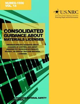 portada Consolidated Guidance About Materials Licenses: Program-Specific Guidance About Changes of Control About Bankruptcy Involving Byproduct, Source, or Sp