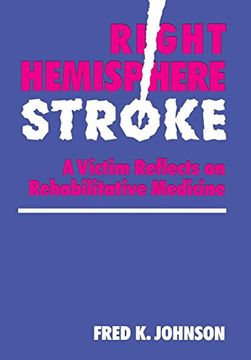 portada Right Hemisphere Stroke: A Victim Reflects on Rehabilitative Medicine (William Beaumont Hospital Series in Speech and Language Pathology) (en Inglés)