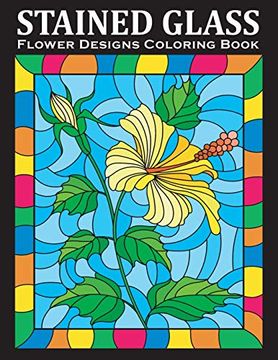 portada Stained Glass Coloring Book: An Amazing Flower Designs Adult Coloring Book for Stress Relief and Relaxation (in English)