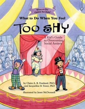 portada What to Do When You Feel Too Shy: A Kid's Guide to Overcoming Social Anxiety (What-to-Do Guides for Kids) (in English)