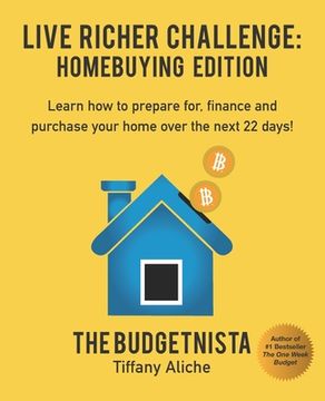 portada Live Richer Challenge: Homebuying Edition: Learn how to how to prepare for, finance and purchase your home in 22 days. (in English)