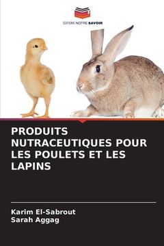 portada Produits Nutraceutiques Pour Les Poulets Et Les Lapins (en Francés)