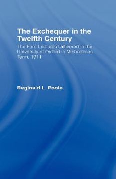 portada the exchequer in the twelfth century: the ford lectures delivered in the university of oxford in michaelmas term, 1911 (en Inglés)