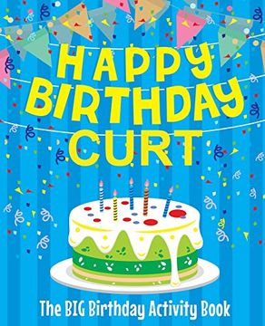 portada Happy Birthday Curt - the big Birthday Activity Book: (Personalized Children's Activity Book) 