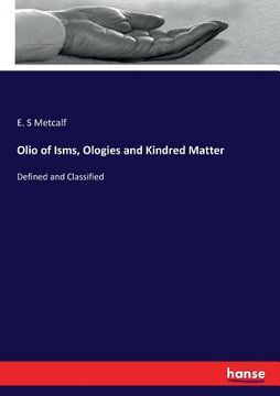 portada Olio of Isms, Ologies and Kindred Matter: Defined and Classified (en Inglés)