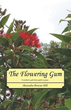 portada The Flowering Gum: A mother's path from grief to peace (en Inglés)