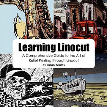 portada Learning Linocut - a Comprehensive Guide to the art of Relief Printing Through Linocut (en Inglés)