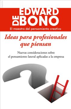 portada Ideas Para Profesionales que Piensan: Nuevas Consideraciones Sobre el Pensamiento Lateral Aplicadas a la Empresa (in Spanish)