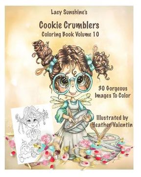 portada Lacy Sunshine's Cookie Crumblers Coloring Book Volume 10: Yummy Sweet Dessert and Kitchen Fairies To Color (en Inglés)