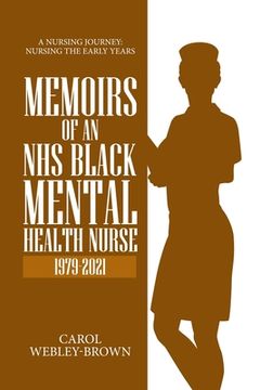 portada Memoirs of a Black NHS Mental Health Nurse: A Nursing Journey: Nursing The Early Years (en Inglés)