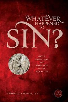 portada Whatever Happened to Sin?: Virtue, Friendship and Happiness in the Moral Life (en Inglés)