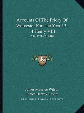 portada accounts of the priory of worcester for the year 13-14 henry viii: a.d. 1521-22 (1907) (en Inglés)