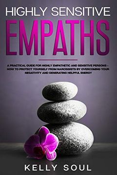 portada Highly Sensitive Empaths: A Practical Guide for Highly Empathetic and Sensitive Persons — how to Protect Yourself From Narcissists by Overcoming Your Negativity and Generating Helpful Energy (en Inglés)