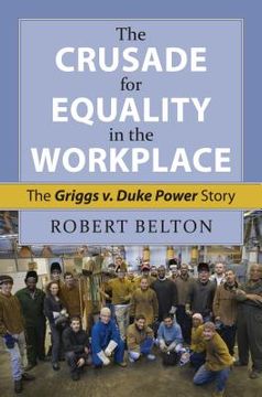 portada The Crusade for Equality in the Workplace: The Griggs v. Duke Power Story (en Inglés)