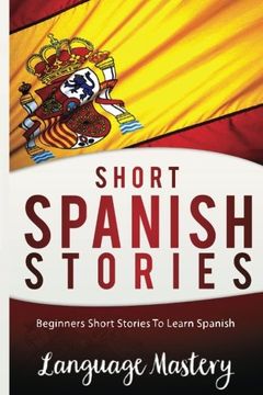 portada Short Spanish Stories: Beginners Short Stories  ToLearn Spanish (Spanish,Spanish Language, Spanish Stories,Spanish short stories, Spanish for)