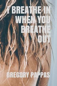 portada I Breathe in When You Breathe Out (en Inglés)