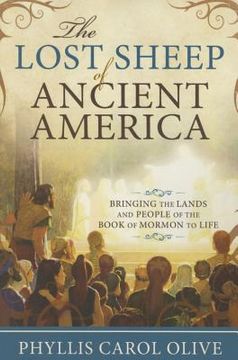 portada Lost Sheep of Ancient America: Bringing the Lands and People of the Book of Mormon to Life (en Inglés)