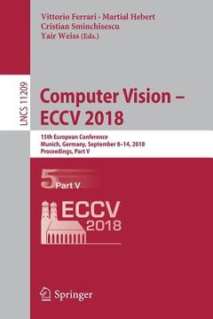 portada Computer Vision - Eccv 2018: 15th European Conference, Munich, Germany, September 8-14, 2018, Proceedings, Part V (in English)