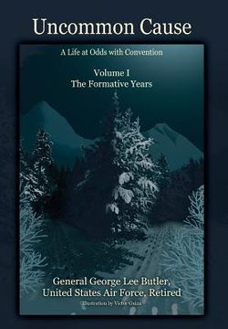 portada Uncommon Cause - Volume I: A Life at Odds with Convention - The Formative Years (en Inglés)