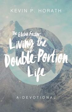 portada The Elisha Factor: Living the Double-Portion Life A Devotional (en Inglés)