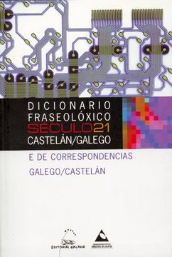portada Dicionario Fraseolóxico Século 21: Castelán/Galego Galego/Castelán e de correspondencias Galego/Castelán (Dicionarios Século 21)