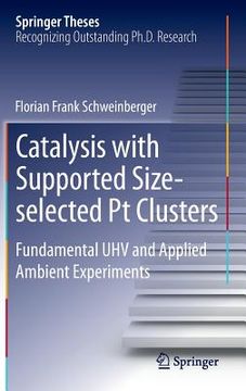 portada Catalysis with Supported Size-Selected PT Clusters: Fundamental Uhv and Applied Ambient Experiments (en Inglés)