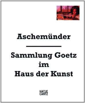 portada Aschemünder: Sammlung Goetz im Haus der Kunst (en Inglés)