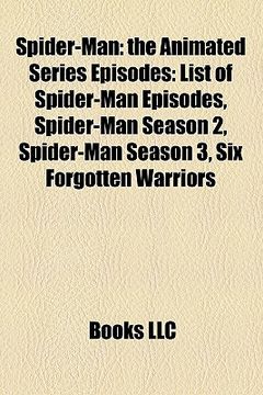 Libro spider-man: the animated series episodes: list of spider-man  episodes, spider-man season 2, spider-man season 3, six forgotten war,  books, llc, ISBN 9781155647135. Comprar en Buscalibre