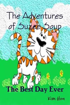 portada The Adventures of Suzee Soup - the Best day Ever (in English)
