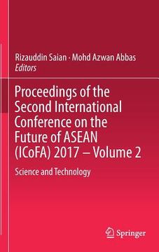 portada Proceedings of the Second International Conference on the Future of ASEAN (Icofa) 2017 - Volume 2: Science and Technology (en Inglés)
