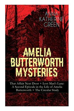 portada Amelia Butterworth Mysteries: That Affair Next Door + Lost Man'S Lane: A Second Episode in the Life of Amelia Butterworth + the Circular Study: The First Woman Sleuth in Literature (en Inglés)