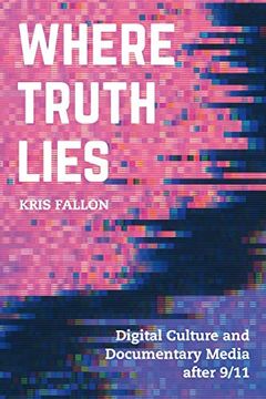 portada Where Truth Lies: Digital Culture and Documentary Media After 9 (in English)