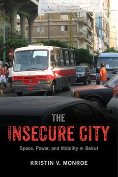 portada The Insecure City: Space, Power, and Mobility in Beirut