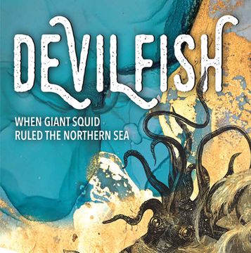 portada Devilfish: When Giant Squid Ruled the Northern Sea (en Inglés)
