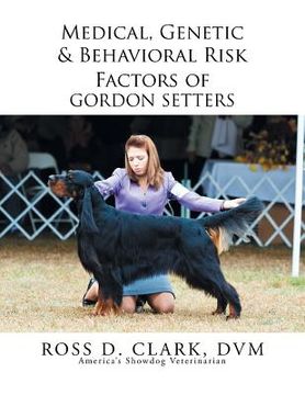 portada Medical, Genetic & Behavioral Risk Factors of Gordon Setters (en Inglés)