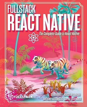 portada Fullstack React Native: Create Beautiful Mobile Apps With Javascript and React Native (en Inglés)