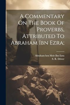 portada A Commentary on the Book of Proverbs, Attributed to Abraham ibn Ezra; (en Hebrew)