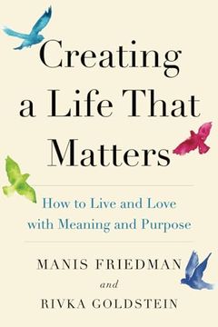 portada Creating a Life That Matters: How to Live and Love With Meaning and Purpose