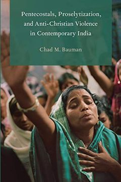 portada Pentecostals, Proselytization, and Anti-Christian Violence in Contemporary India (Global Pentecostalism and Charismatic Christianity) (in English)