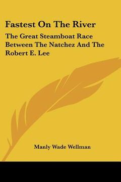 portada fastest on the river: the great steamboat race between the natchez and the robert e. lee (in English)