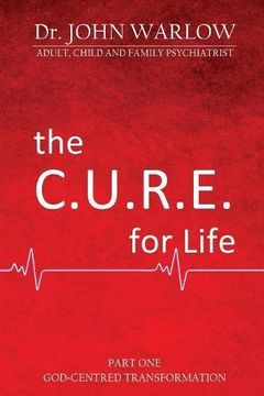 portada The C. U. R. E. For Life: Part One; God-Centred Transformation (en Inglés)
